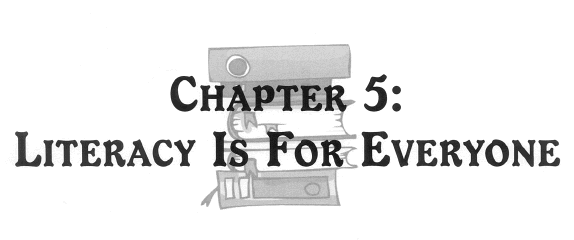 Chapter 5: Literacy Is For Everyone
