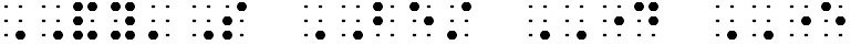 Simulated braille; each of the words in the phrase is preceded by a capital word indicator.
