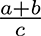 whiteboard: c divided into the sum of a and b