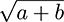 whiteboard: the square root of the sum of a and b