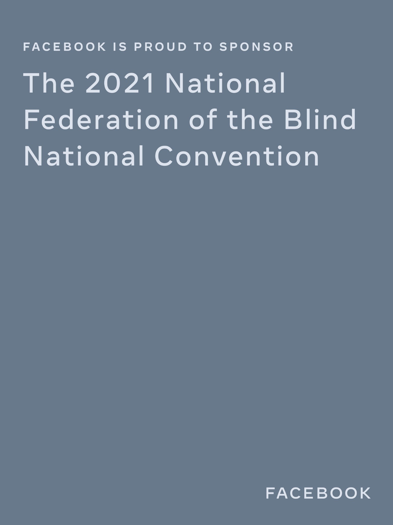 Facebook is proud to sponsor the 2021 National Federation of the Blind National Convention.  https://www.facebook.com/accessibility