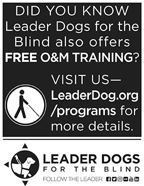 Did you know Leader Dogs for the Blind also offers FREE O&M training? Visit us: leaderdog.org/programs for more details.