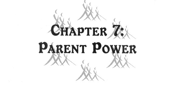 Chapter 7: Parent Power