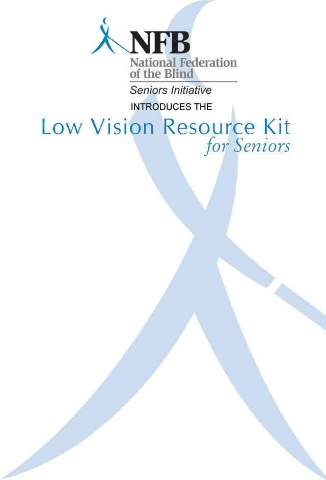 The National Federation of the Blind Seniors Initiative introduces the Low Vision Resource Kit for Seniors